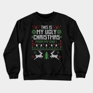 This Is My Ugly Christmas From My Dad Crewneck Sweatshirt